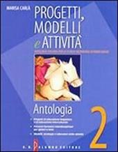 Progetti, modelli e attività. Antologia. Materiali per il docente. Con letteratura. Vol. 2