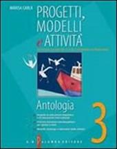 Progetti, modelli e attività. Antologia. Materiali per il docente. Vol. 3