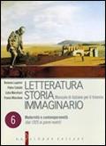 Letteratura storia immaginario. Con espansione online. Vol. 6: Modernità e contemporaneità (dal 1925 ai giorni nostri).