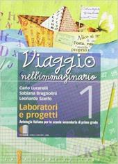 Viaggio nell'immaginario. Antologia italiana. Con laboratorio e progetti. Con espansione online. Vol. 1
