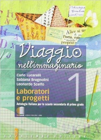 Viaggio nell'immaginario. Antologia italiana. Con laboratorio e progetti. Con espansione online. Vol. 1 - Carlo Lucarelli, Sabiana Brugnolini, Leonardo Scelfo - Libro Palumbo 2009 | Libraccio.it