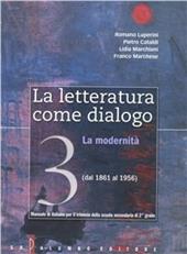 La letteratura come dialogo. Con espansione online. Vol. 3: Dal 1861 ai giorni nostri.