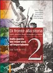 Di fronte alla storia. Con espansione online. Vol. 2: Dalla guerra dei trent'anni all'imperialismo. Eventi, persone, luoghi fra passato e presente.