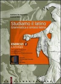 Studiamo il latino. Grammatica e sintassi latina. Con espansione online: Esercizi. Vol. 2 - Gaetano De Bernardis, Andrea Sorci - Libro Palumbo 2010 | Libraccio.it