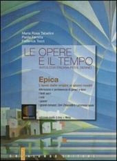 Le opere e il tempo. Epica. Antologia italiana. Per le Scuole superiori. Con espansione online