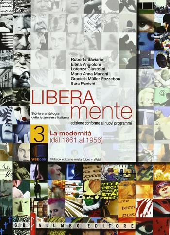 Liberamente. Storia e antologia della letteratura italiana. Con DVD-ROM. Con espansione online. Vol. 3: Dal 1861 ai giorni nostri. - Roberto Saviano, Elena Angioloni, Lorenzo Giustolisi - Libro Palumbo 2010 | Libraccio.it