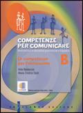 Competenze per comunicare. Tomo B: Le competenze per l'autonomia. Con espansione online - Alda Baldaccini, Maria Cristina Zanti - Libro Palumbo 2010 | Libraccio.it