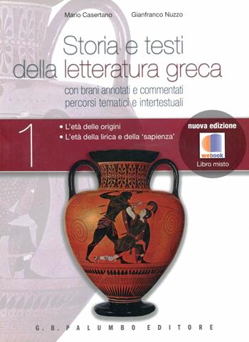 Storia e testi della letteratura greca. Per le Scuole superiori. Con CD-ROM. Vol. 1: L'età delle origini. L'età della lirica e della «sapienza». - Mario Casertano, Gianfranco Nuzzo - Libro Palumbo 2011 | Libraccio.it