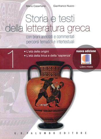 Storia e testi della letteratura greca. Con CD-ROM. Con espansione online. Vol. 1: L'età delle origini. L'età della lirica e della «sapienza». - Mario Casertano, Gianfranco Nuzzo - Libro Palumbo 2011 | Libraccio.it