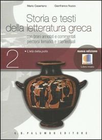 Storia e testi della letteratura greca. Con espansione online. Vol. 2: L'età della polis. - Mario Casertano, Gianfranco Nuzzo - Libro Palumbo 2011 | Libraccio.it