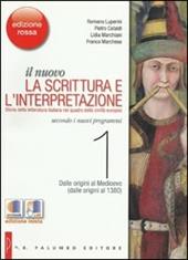 Il nuovo. La scrittura e l'interpretazione. Ediz. rossa. Per le Scuole superiori. Con espansione online. Vol. 1: Dalle origini al Medioevo (dalle origini al 1380).