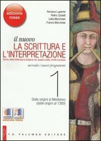 Il nuovo. La scrittura e l'interpretazione. Ediz. rossa. Per le Scuole superiori. Vol. 1: Dalle origini al Medioevo (dalle origini al 1380). - Romano Luperini, Pietro Cataldi, Lidia Marchiani - Libro Palumbo 2011 | Libraccio.it