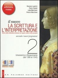 Il nuovo. La scrittura e l'interpretazione. Ediz. rossa. Per le Scuole superiori. Vol. 2: Umanesimo e Rinascimento (dal 1380 al 1545). - Romano Luperini, Pietro Cataldi, Lidia Marchiani - Libro Palumbo 2011 | Libraccio.it