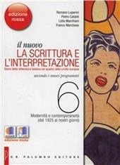 Il nuovo. La scrittura e l'interpretazione. Ediz. rossa. Per le Scuole superiori. Con espansione online. Vol. 6: Modernità e contemporaneità (dal 1925 ai nostri giorni).