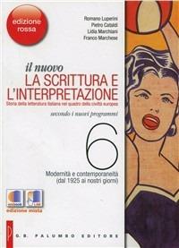 Il nuovo. La scrittura e l'interpretazione. Ediz. rossa. Per le Scuole superiori. Vol. 6: Modernità e contemporaneità (dal 1925 ai nostri giorni). - Romano Luperini, Pietro Cataldi, Lidia Marchiani - Libro Palumbo 2011 | Libraccio.it