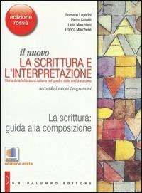La scrittura. Guida alla composizione. Per la Scuole superiori. - Romano Luperini, Pietro Cataldi, Lidia Marchiani - Libro Palumbo 2011 | Libraccio.it