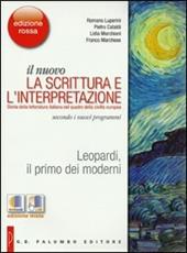 Il nuovo. La scrittura e l'interpretazione. Leopardi, il primo dei moderni. Ediz. rossa. Per le Scuole superiori. Con espansione online