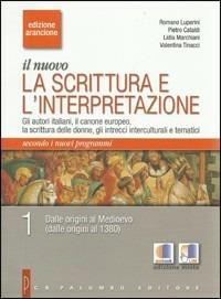Il nuovo. La scrittura e l'interpretazione. Ediz. arancione. Per le Scuole superiori. Vol. 1: Autori italiani, canone europeo, scritura delle donne. La scrittura. - Romano Luperini, Pietro Cataldi, Lidia Marchiani - Libro Palumbo 2011 | Libraccio.it