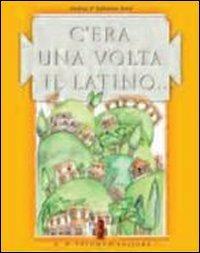 C'ERA UANA VOLTA IL LATINO - SORCI ANDREA, SORCI SALVATORE | Libraccio.it