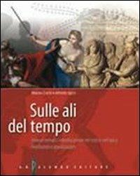 Sulle ali del tempo. Itinerari epici interdisciplinari nel mito e nell'epica. Per le Scuole superiori. - Marisa Carlà, Alfredo Sgroi - Libro Palumbo 2011 | Libraccio.it