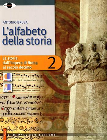 L' alfabeto della storia. Con espansione online. Vol. 2 - Antonio Brusa - Libro Palumbo 2011 | Libraccio.it