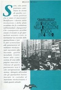 Gli spartachisti nella rivoluzione tedesca (1914-1919) - Claudio Olivieri - Libro Prospettiva 1994, Presente storico | Libraccio.it