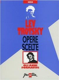 Opere scelte. Vol. 1: Gli anni formativi. - Lev Trotsky - Libro Prospettiva 1994, Opere scelte di Lev Trotsky | Libraccio.it