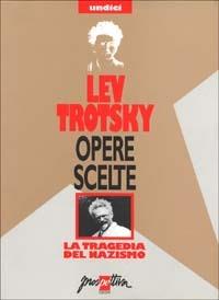 Opere scelte. Vol. 11: La tragedia del nazismo - Lev Trotsky - Libro Prospettiva 1996, Opere scelte di Lev Trotsky | Libraccio.it