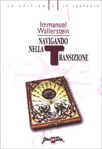 Navigando nella transizione - Immanuel Wallerstein - Libro Prospettiva 2002, La critica e la scoperta | Libraccio.it