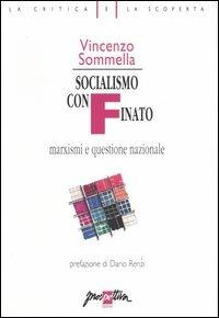 Socialismo confinato. Marxismi e questione nazionale - Vincenzo Sommella - Libro Prospettiva 2004, La critica e la scoperta | Libraccio.it