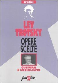 Opere scelte. Vol. 13: Cultura e socialismo. - Lev Trotsky - Libro Prospettiva 2004, Opere scelte di Lev Trotsky | Libraccio.it