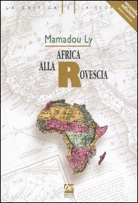 Africa alla rovescia - Mamadou Ly - Libro Prospettiva 2005, La critica e la scoperta | Libraccio.it