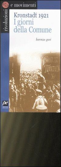 Kronstradt 1921. I giorni della comune - Lorenzo Gori - Libro Prospettiva 2006, Rivoluzioni e movimenti | Libraccio.it