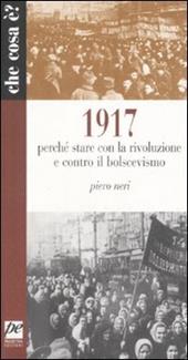 1917. Perché stare con la rivoluzione e contro il bolscevismo