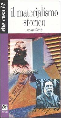 Il materialismo storico - Mamadou Ly - Libro Prospettiva 2007, Che cosa è? | Libraccio.it