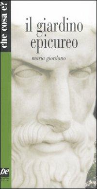 Il giardino epicureo - Maria Giordano - Libro Prospettiva 2008, Che cosa è? | Libraccio.it