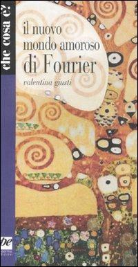 Il nuovo mondo amoroso di Fourier - Valentina Giusti - Libro Prospettiva 2008, Che cosa è? | Libraccio.it