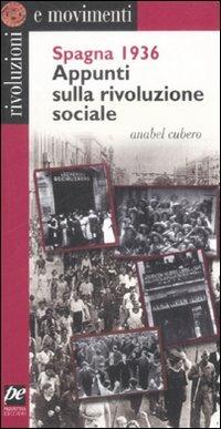 Spagna 1936. Appunti sulla rivoluzione sociale - Anabel Cubero - Libro Prospettiva 2009, Rivoluzioni e movimenti | Libraccio.it