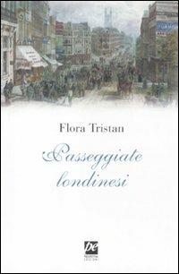 Passeggiate londinesi - Flora Tristan - Libro Prospettiva 2011, Utopie | Libraccio.it