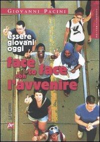 Face to face con l'avvenire. Essere giovani oggi - Giovanni Pacini - Libro Prospettiva 2011, Progetti e sfide | Libraccio.it