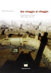 Dal villaggio al villaggio. Il giornalismo a Siena dalle origini alla rete. Atti del Convegno (Siena, 23 ottobre 1999)