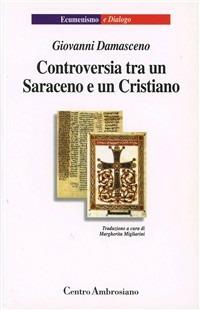 Controversia tra un saraceno e un cristiano - Giovanni Damasceno (san) - Libro Centro Ambrosiano 1998 | Libraccio.it