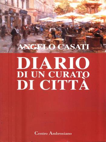 Diario di un curato di città - Angelo Casati - Libro Centro Ambrosiano 1998 | Libraccio.it