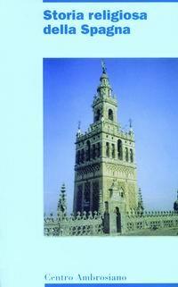 Storia religiosa della Spagna  - Libro Centro Ambrosiano 1999, Europa ricerche | Libraccio.it