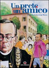 Un prete un amico. Biografia di don Luigi Monza - Renzo Maggi, M. Grazia Grambassi, Francesca Aondio - Libro Centro Ambrosiano 2000 | Libraccio.it