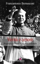 Verità e amore. Biografia del card. Giovanni Colombo