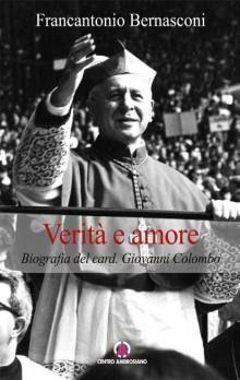 Verità e amore. Biografia del card. Giovanni Colombo - Francantonio Bernasconi - Libro Centro Ambrosiano 2002 | Libraccio.it