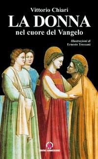 La donna nel cuore del vangelo. Racconti e testimonianze di vita - Vittorio Chiari - Libro Centro Ambrosiano 2003 | Libraccio.it