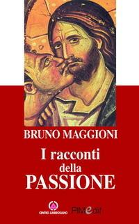 I racconti della passione - Bruno Maggioni - Libro Centro Ambrosiano 2004 | Libraccio.it