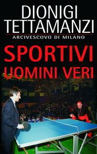 Sportivi uomini veri - Dionigi Tettamanzi - Libro Centro Ambrosiano 2004 | Libraccio.it